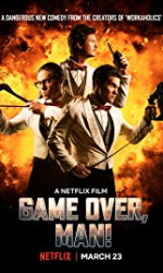 Game Over, Man! (2018) poster